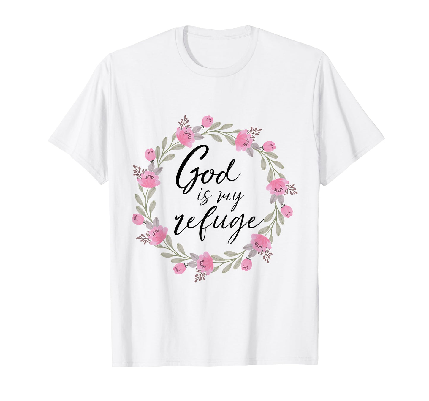 God is My Refuge Psalm 91 Bible Verse Floral T-Shirt