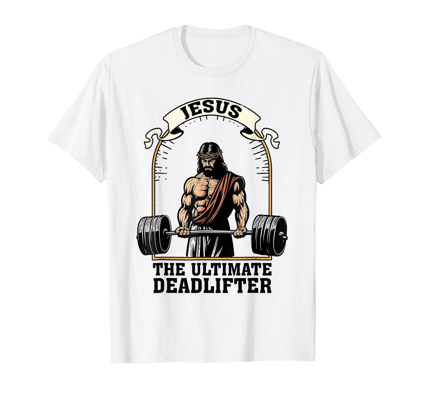 Jesus The Ultimate Deadlifter Funny Christian Workout Gym T-Shirt