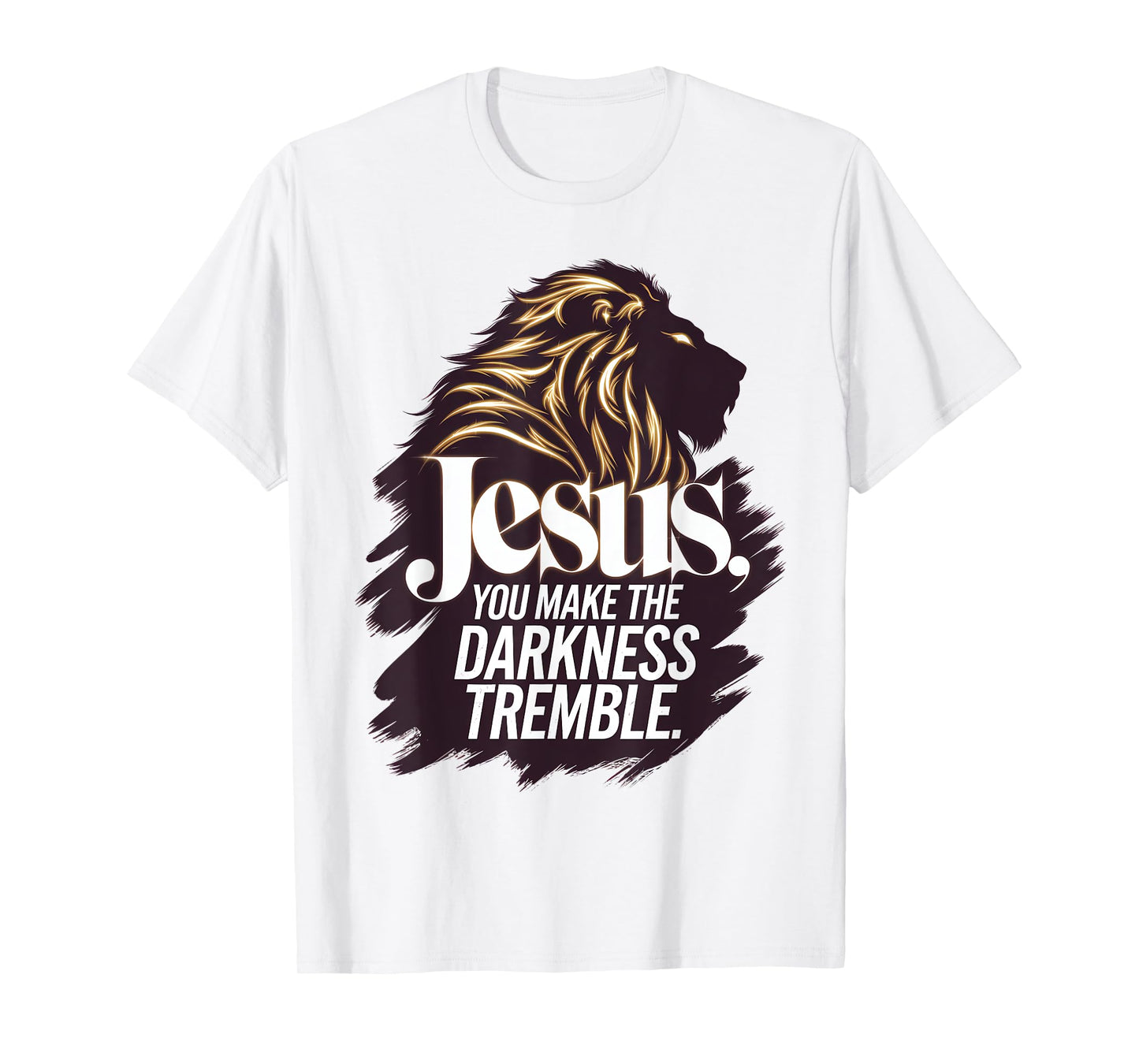 Jesus, You make the Darkness Tremble T-Shirt