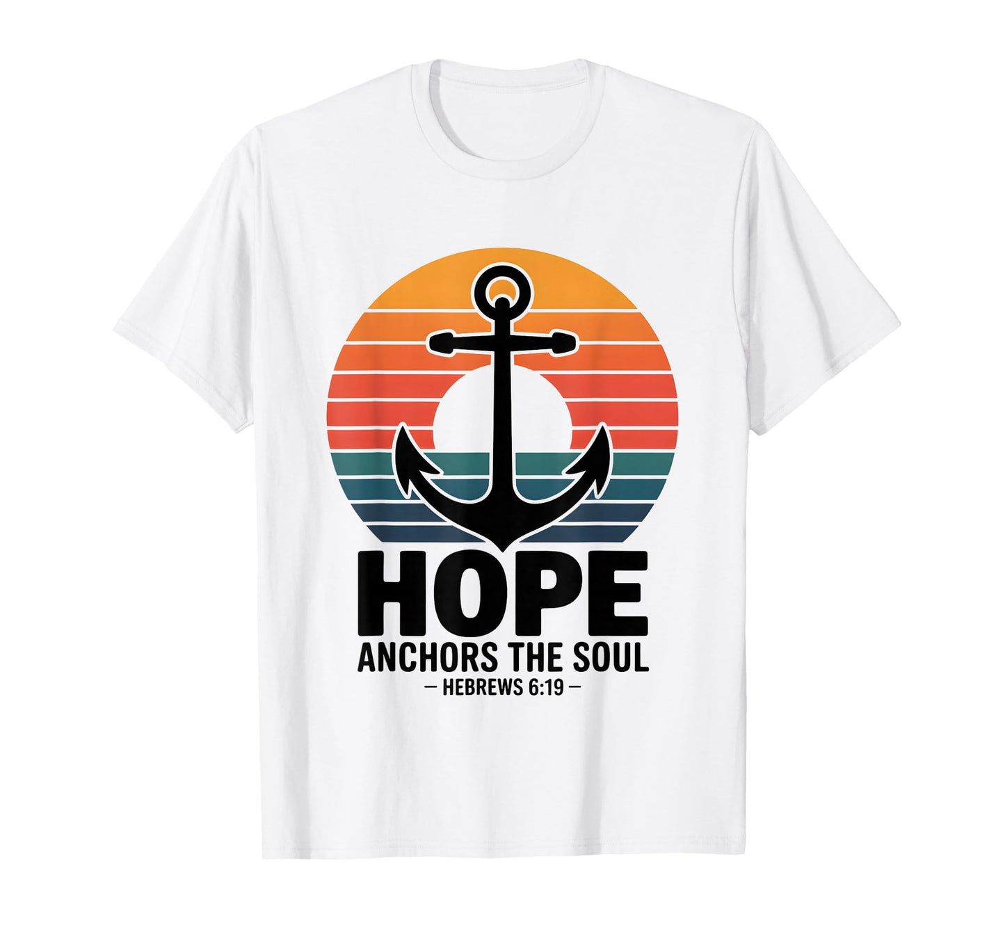 Hope Anchors The Soul Hebrews 6:19 Bible Verse T-Shirt