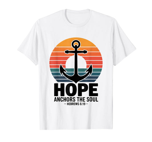 Hope Anchors The Soul Hebrews 6:19 Bible Verse T-Shirt