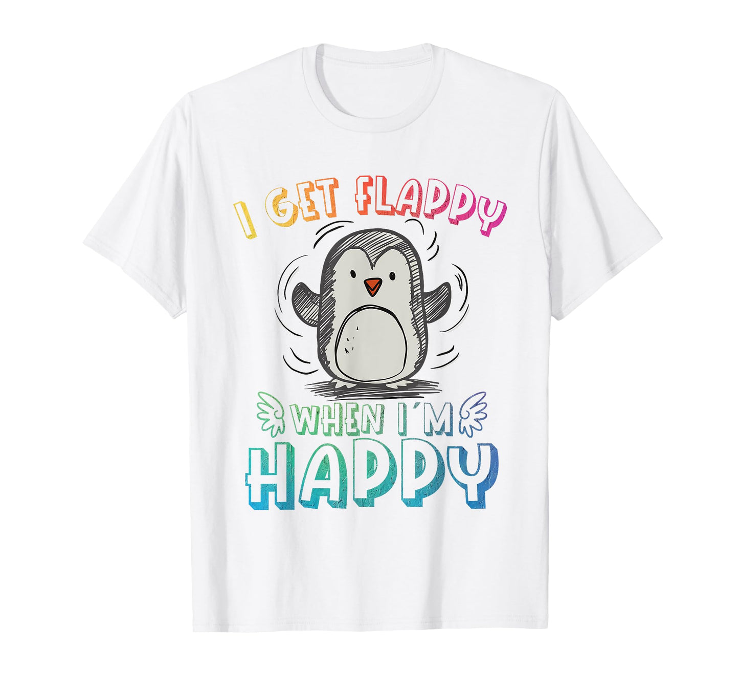 Autism Stimming Penguin I Get Flappy When I´m Happy T-Shirt