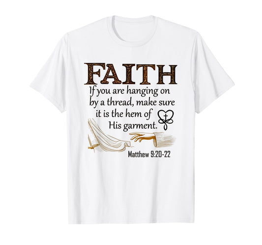 Faith If You're Hanging On By A Thread Make Sure Its The Hem T-Shirt