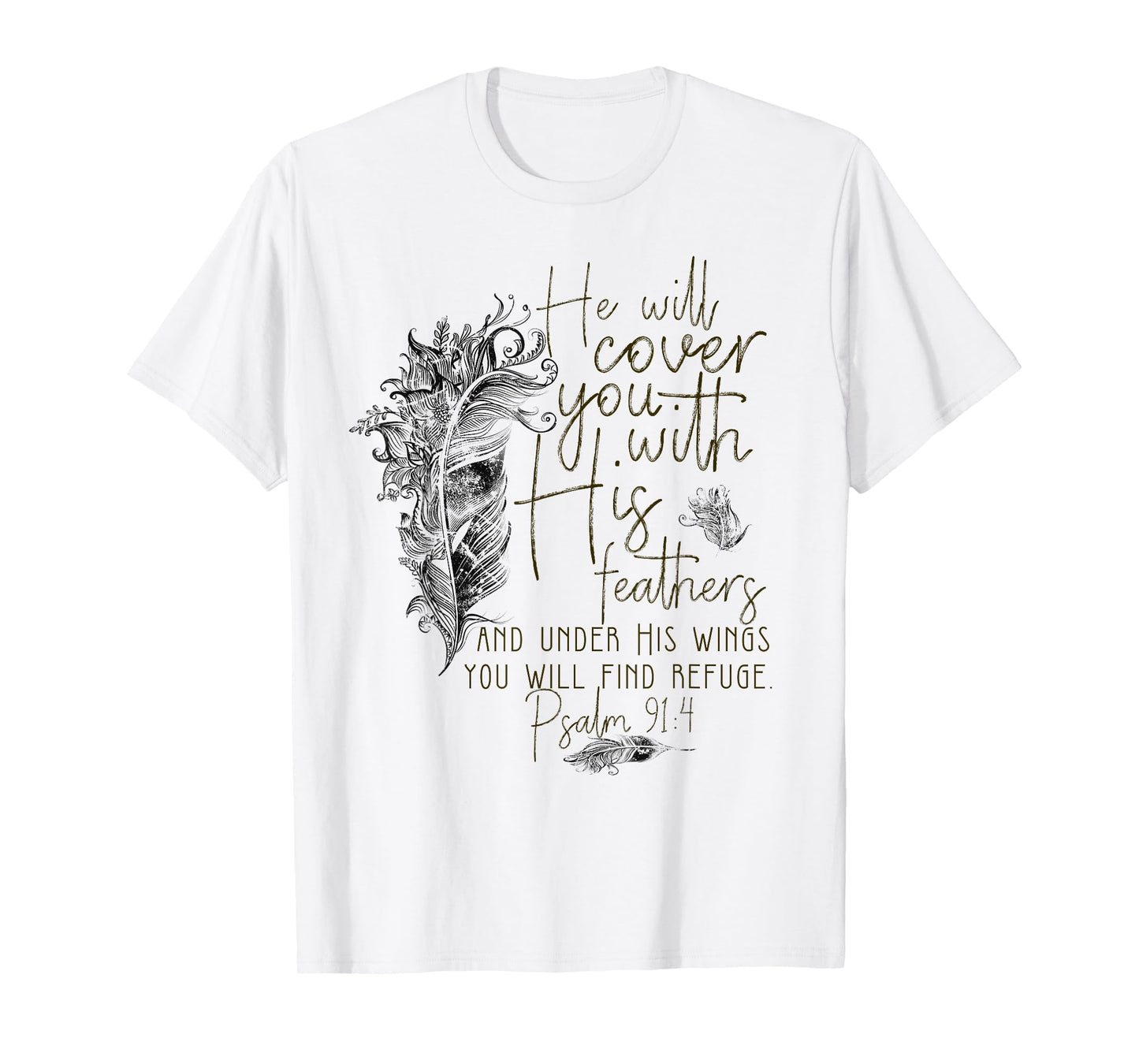 Psalm 91:4 He'll Cover You With His Feathers Bible Verse T-Shirt
