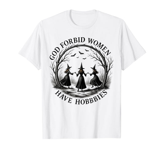 Funny Witch God Forbid Women Have Hobbies Halloween Women T-Shirt