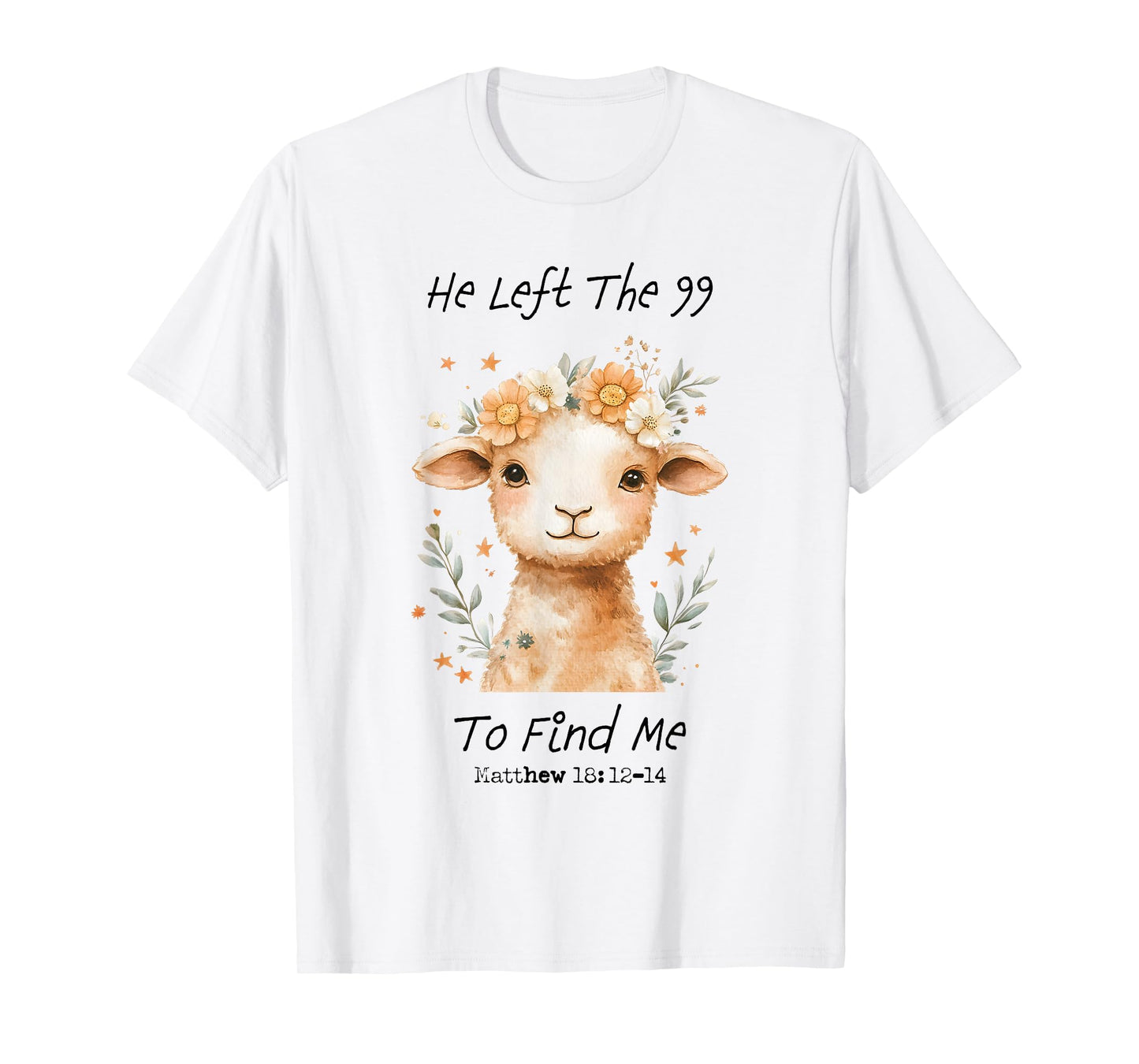 He Left The 99 To Find Me Christian Catholic Jesus Bible T-Shirt