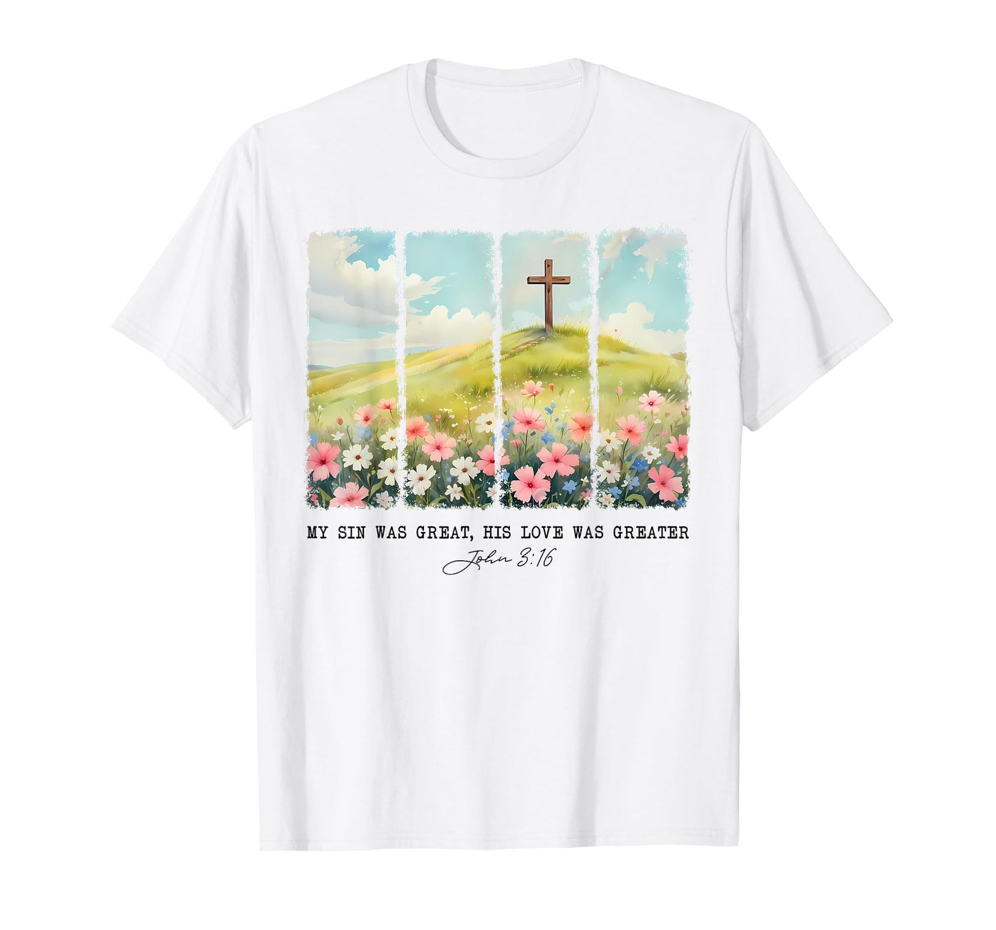 My Sin Was Great His Love Was Greater John 316 T-Shirt
