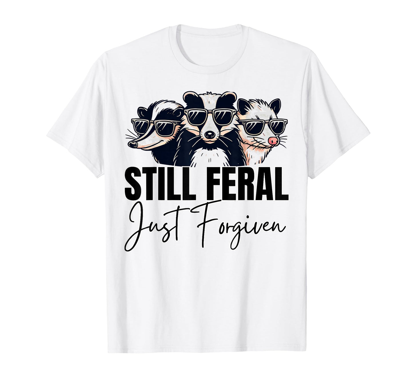 Still Feral Just Forgiven Funny Christian Faith Raccoon Top T-Shirt