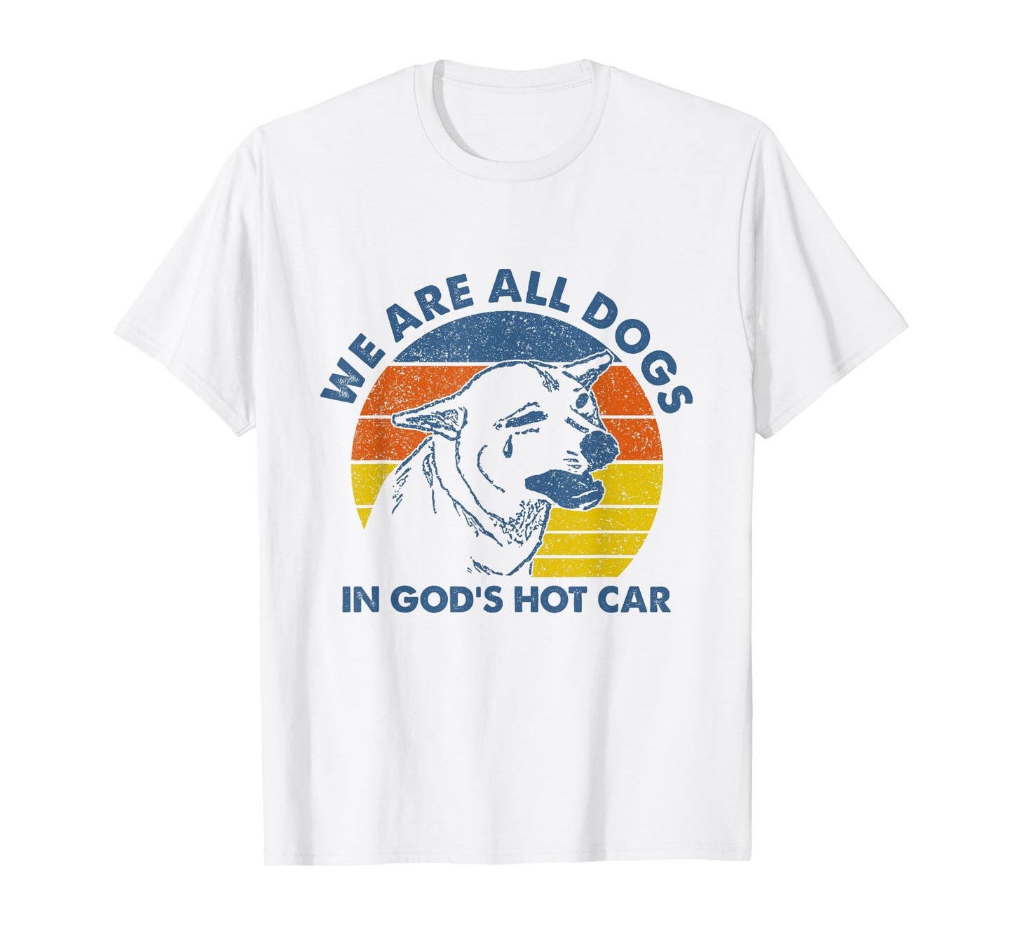 We are All Dogs in God's Hot Car Humor Sarcastic Dog Meme T-Shirt