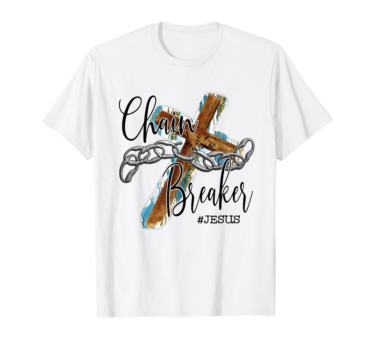 Jesus The Chain Breaker Christian Faith Saying Cross T-Shirt