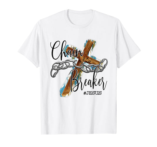 Jesus The Chain Breaker Christian Faith Saying Cross T-Shirt