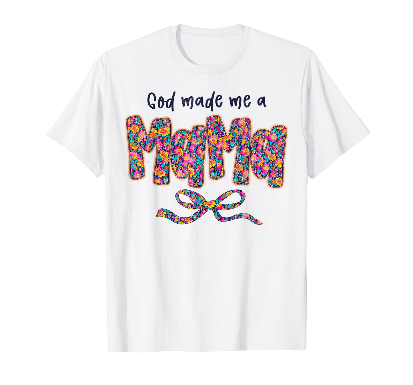 God Made Me A Mama Flower For Mom Mother's Day T-Shirt