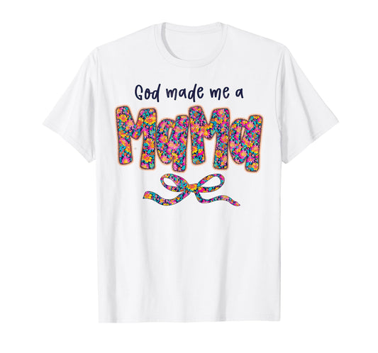 God Made Me A Mama Flower For Mom Mother's Day T-Shirt