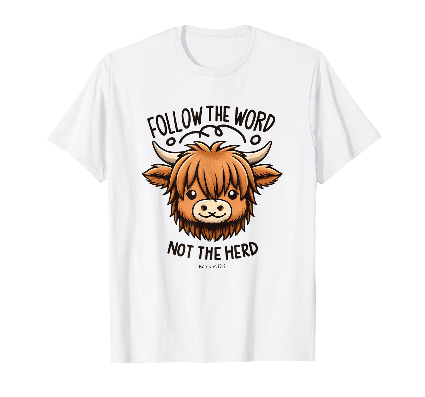 Christian Romans-12:2, FOLLOW THE WORD NOT THE HERD T-Shirt