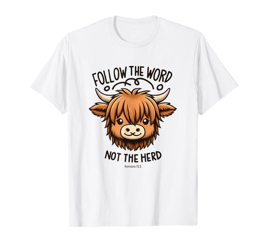 Christian Romans-12:2, FOLLOW THE WORD NOT THE HERD T-Shirt