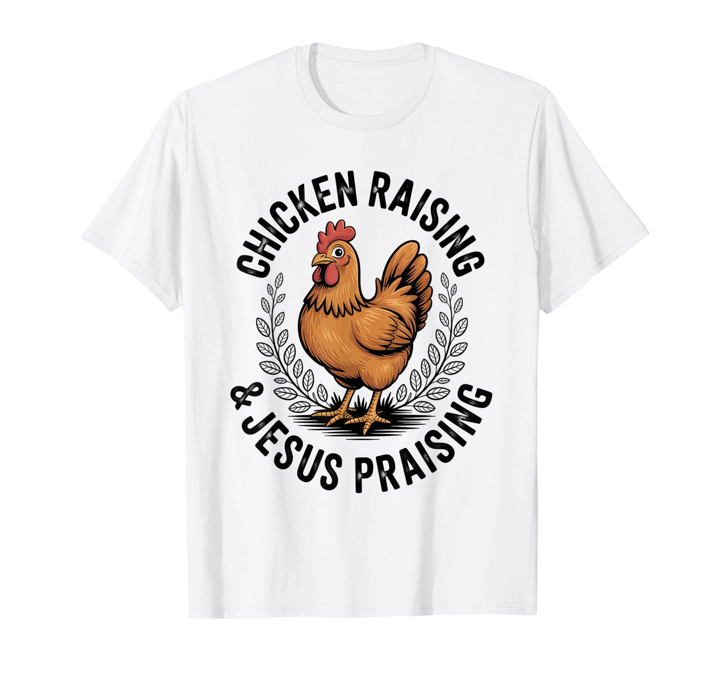 Chicken Raising & Jesus Praising Men Women T-Shirt