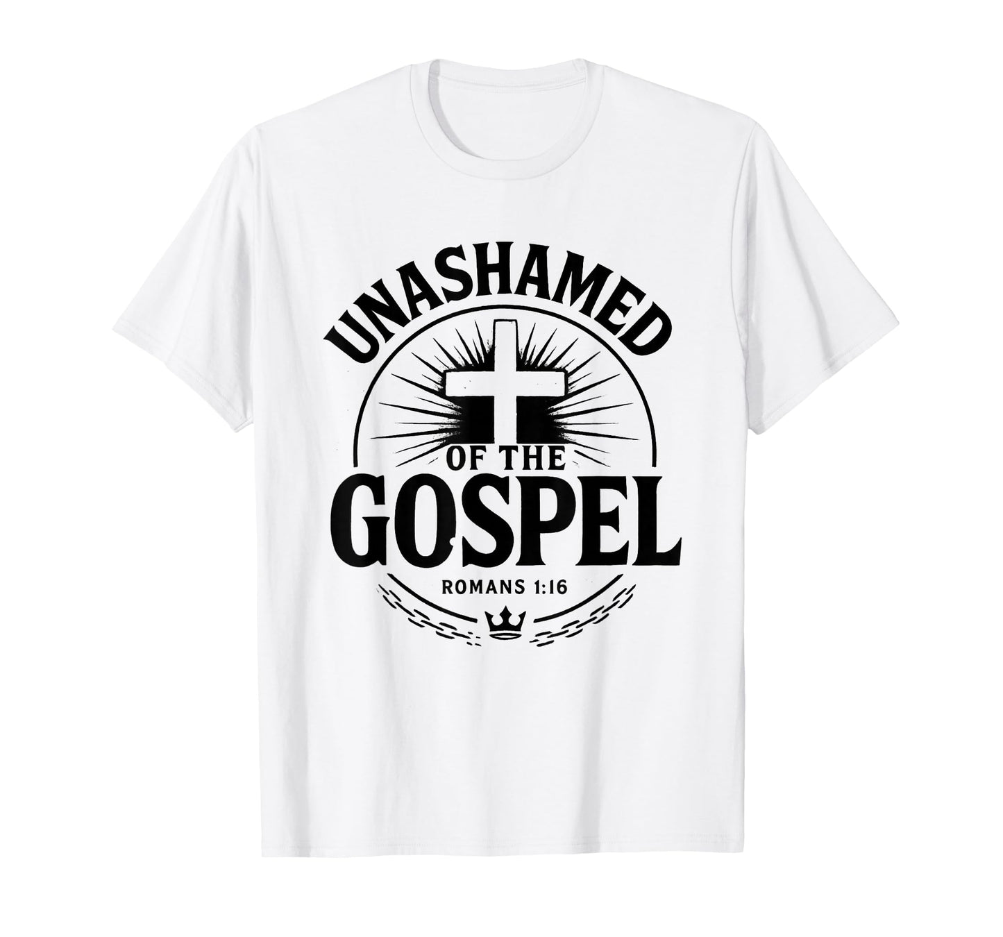 Unashamed of The Gospel Romans 1:16 Bold Christian T-Shirt