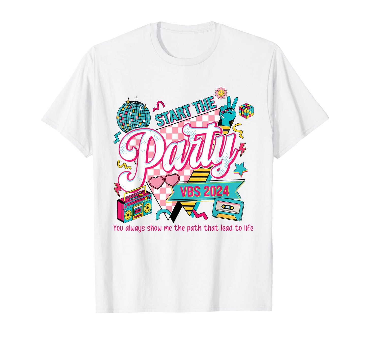 Funny Start The Party VBS 2024 You Always Show Me The Path T-Shirt