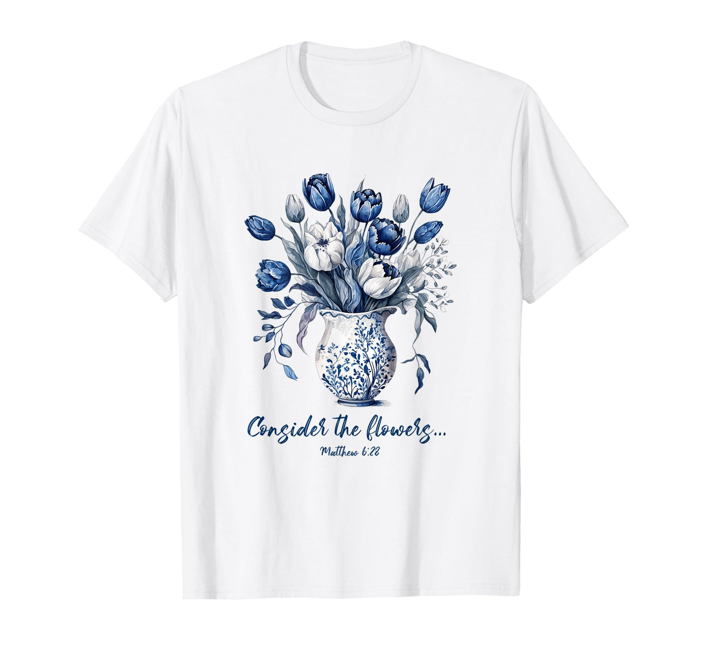 Consider The Flowers, Delft Blue Matthew 6:28 T-Shirt