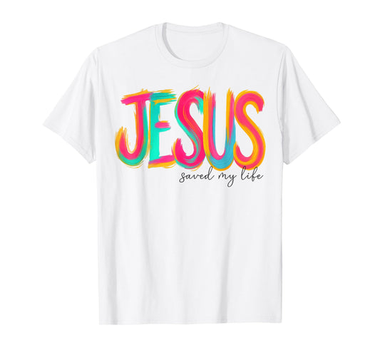 Jesus Saved My Life Christian Cross God Faith Bible Pray T-Shirt