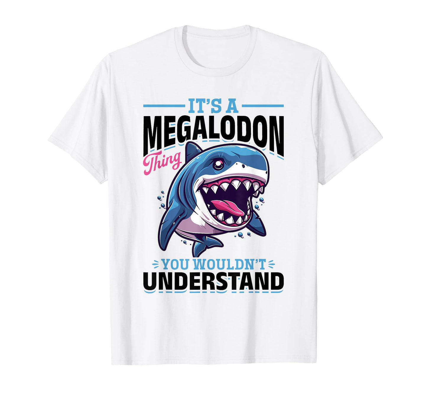 Funny Megalodon Shark Animal It's A Megalodon Thing - You T-Shirt