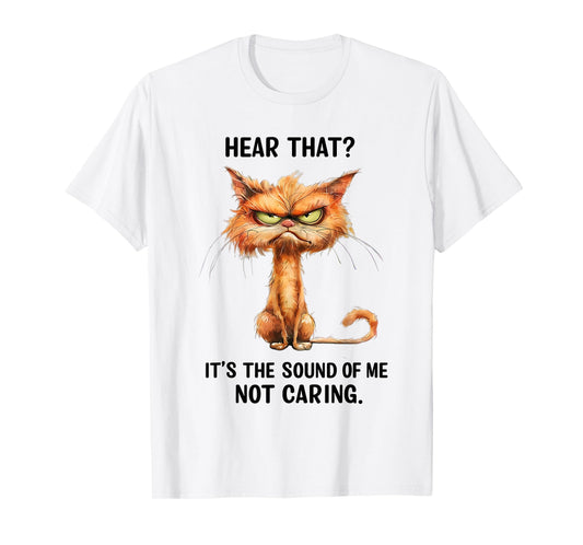 Angry Cat Funny Sarcastic Humor I Don't Care Funny Quote T-Shirt