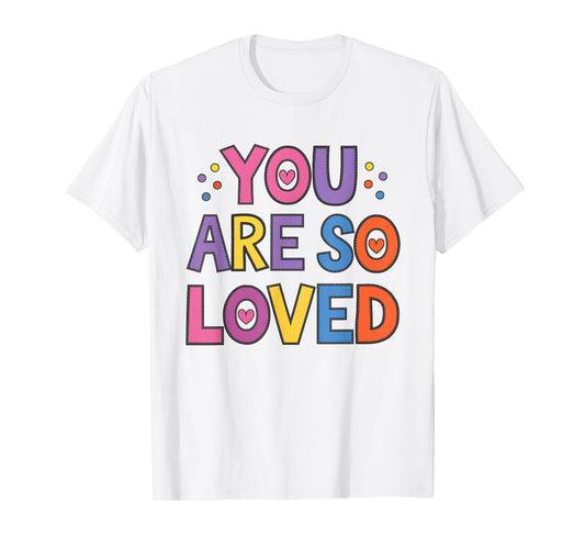 You are So Loved John 3:16 - Christian Faith T-Shirt