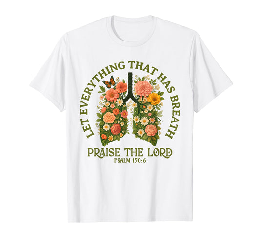 Floral Lungs Christian Shirt Faith Bible Verse Flowers T-Shirt
