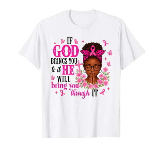 Breast Cancer Warrior Christian Faith If God Brings You It T-Shirt