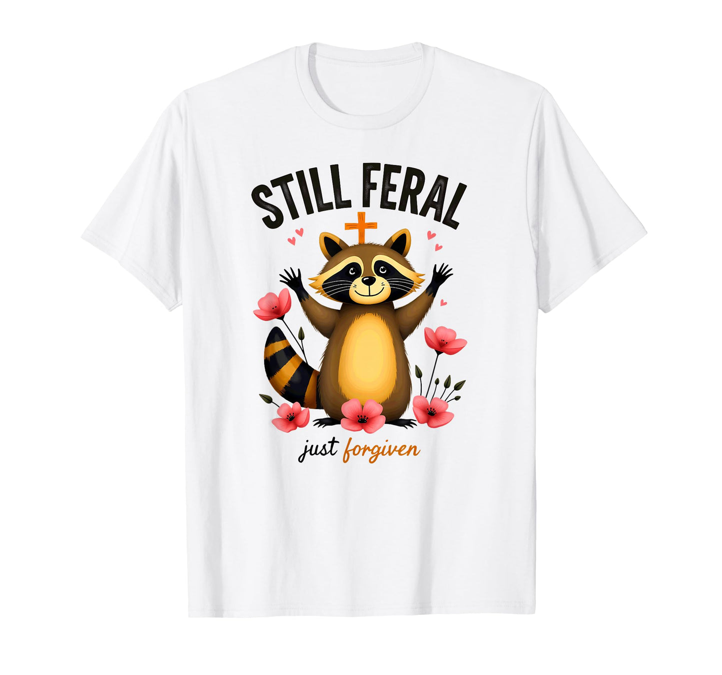 Christian Faith Raccoon Still Feral Just Forgiven T-Shirt