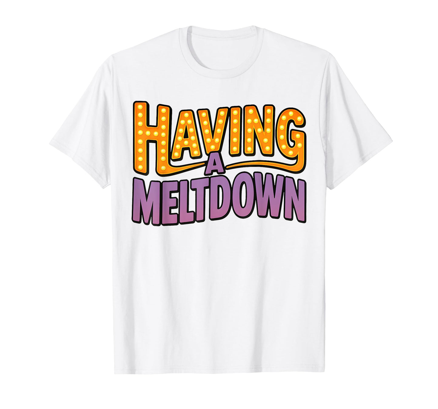 Having a Meltdown Funny Retro Having a Meltdown Quote T-Shirt