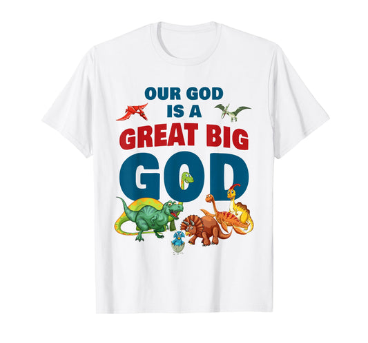 Our GOD is a Great Big GOD – Christian Faith Kids Dinosaur T-Shirt