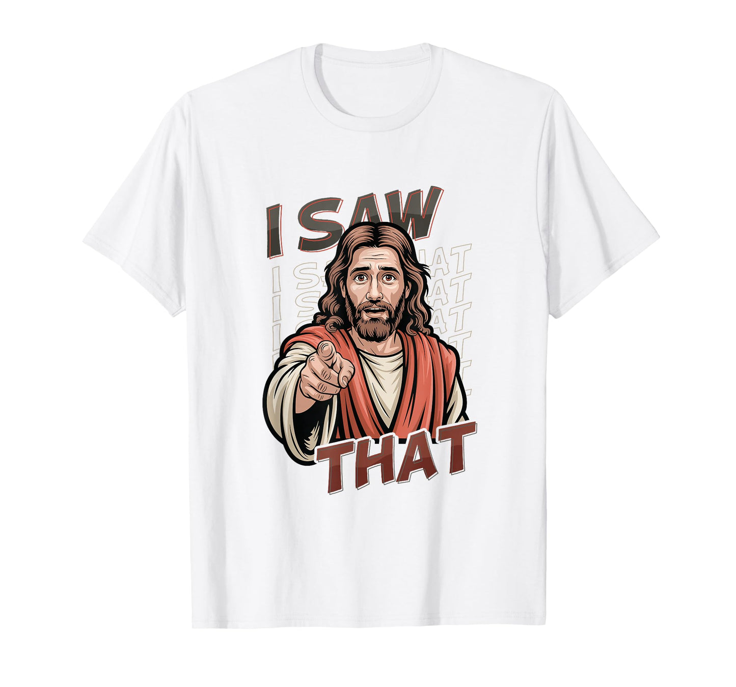I Saw That Funny Jesus Humor Sarcastic Jesus Quote T-Shirt