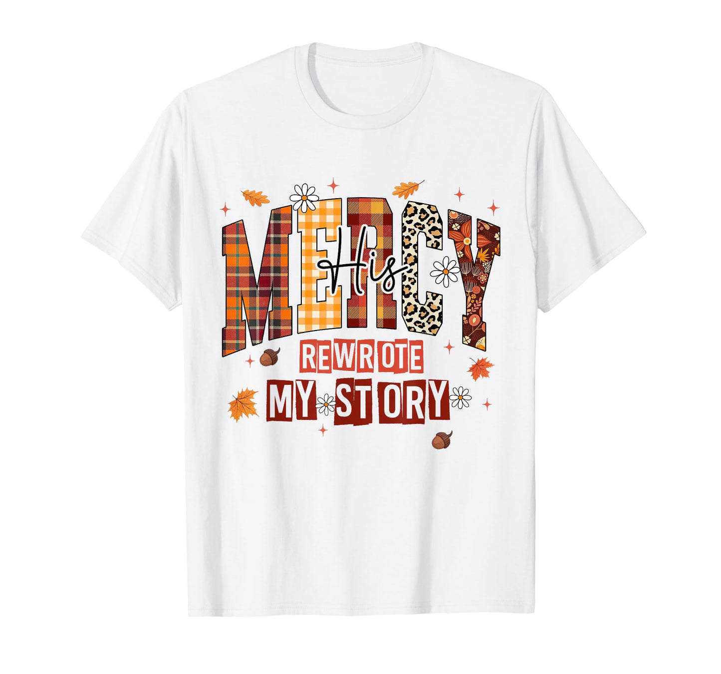His Mercy Rewrote My Story Fall Christian Thanksgiving Faith T-Shirt