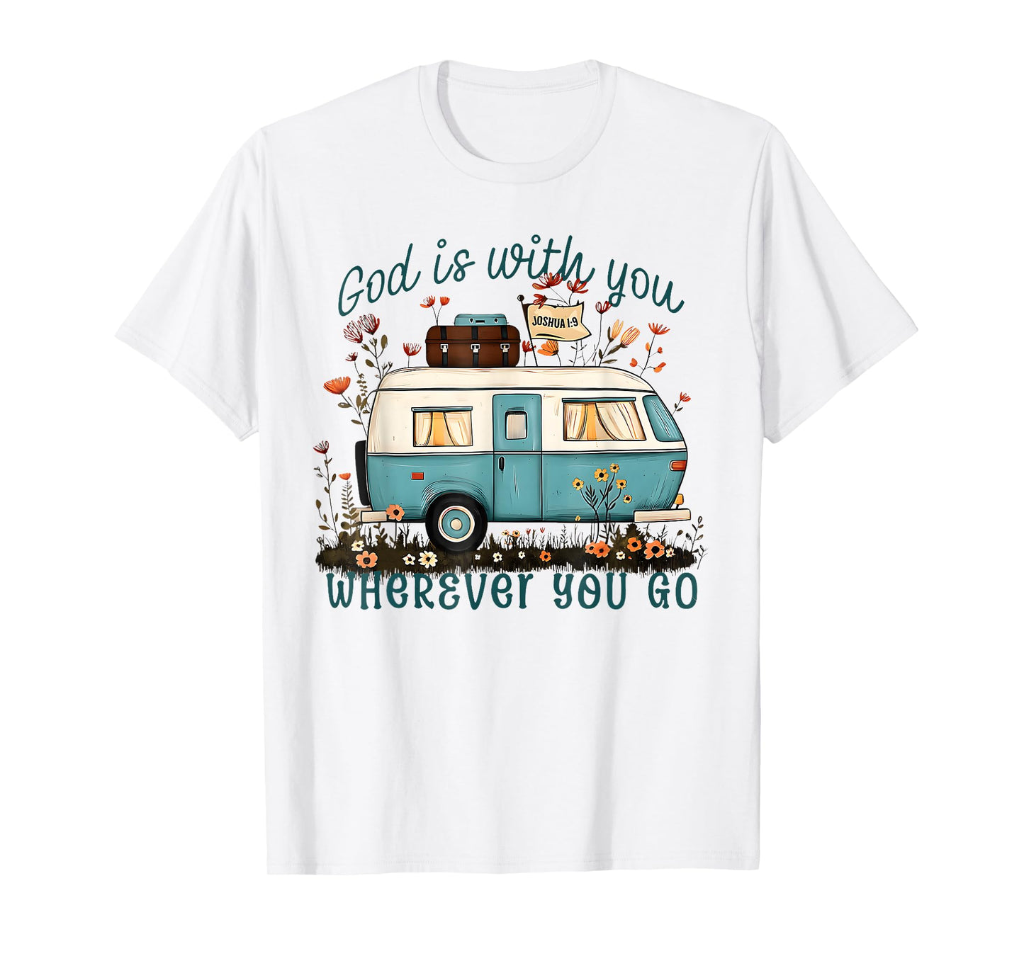 God Is With You Wherever You Go Bible Verse Travel T-Shirt