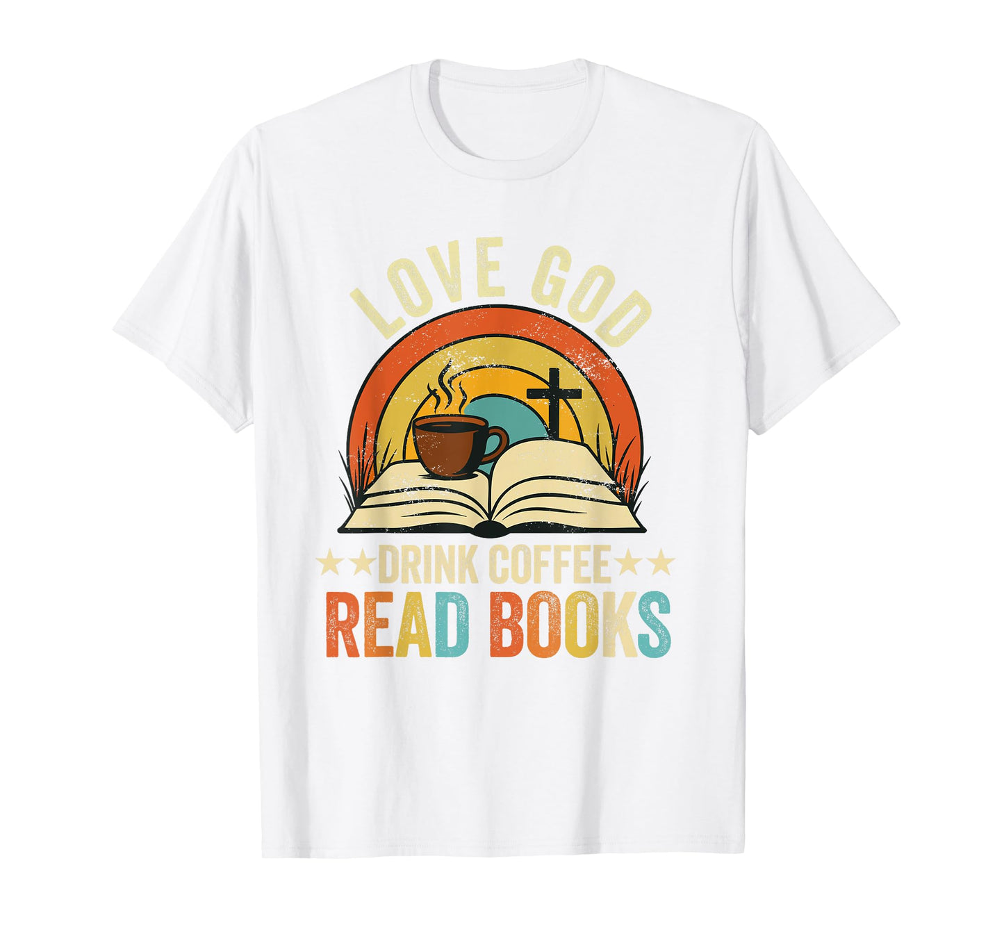 love god drink coffee read books lovers Jesus and Coffee T-Shirt