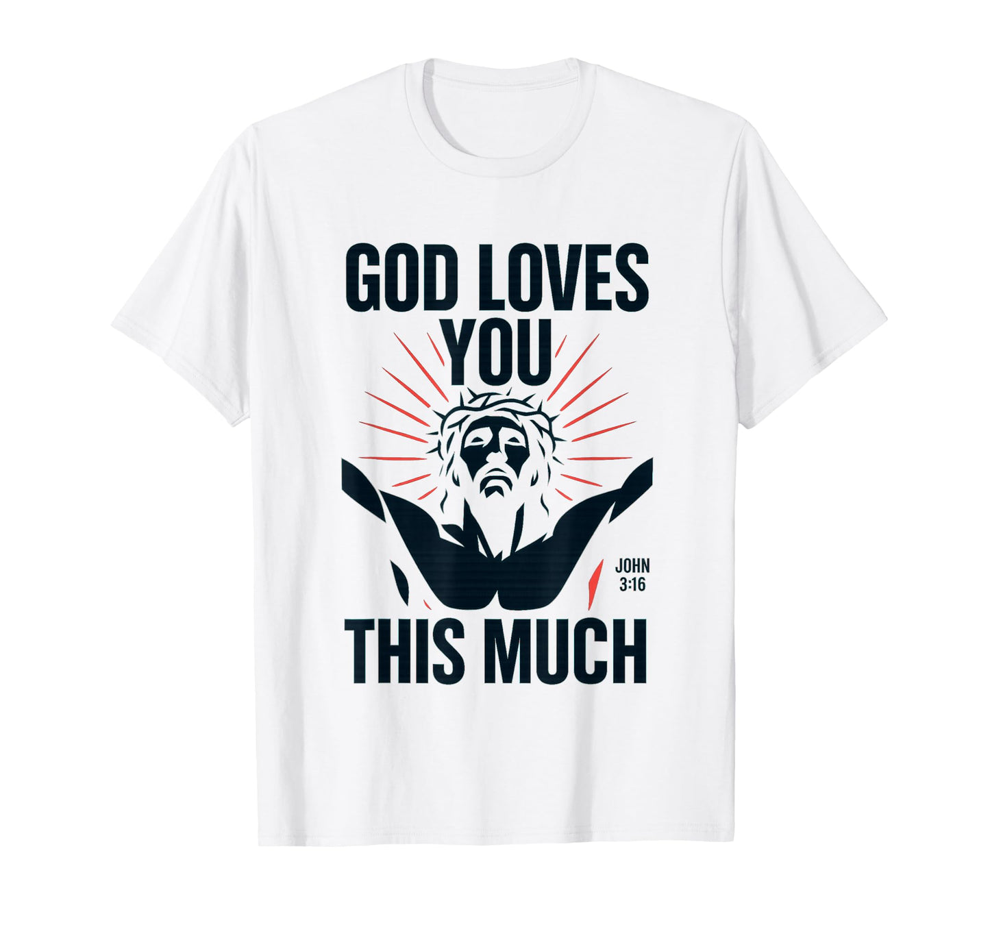 John 3:16 | God Loves You This Much - Jesus Cross Bold T-Shirt