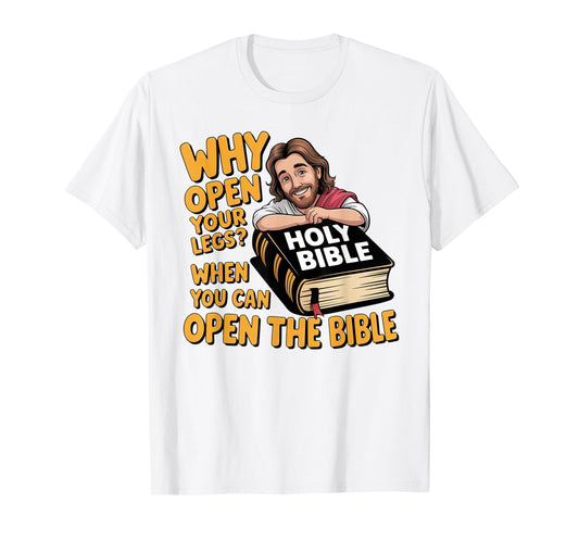 Groovy Jesus Why Open Your Legs When You Can Open The Bible T-Shirt