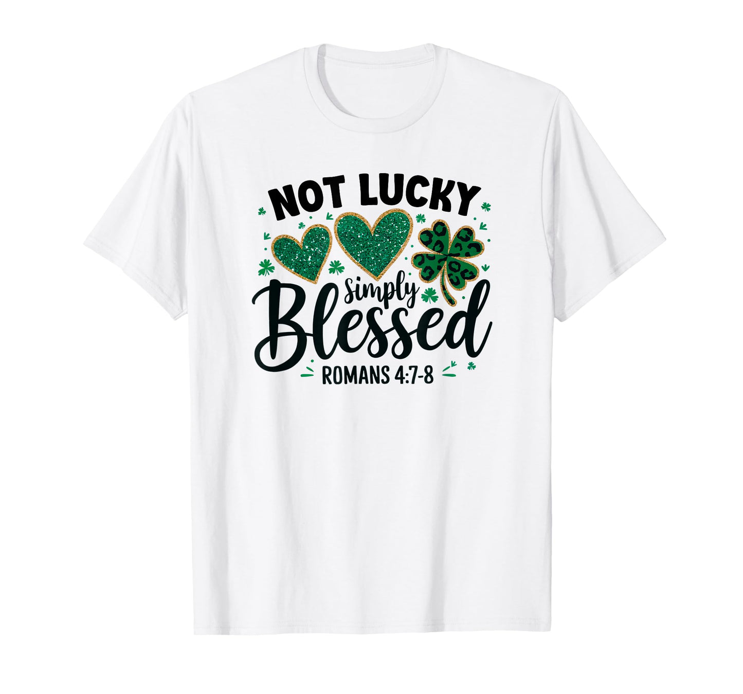 Not Lucky Blessed Simply Shamrock Christian St Patricks Day T-Shirt