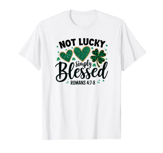 Not Lucky Blessed Simply Shamrock Christian St Patricks Day T-Shirt