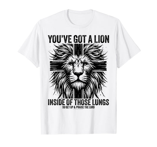 You've Got A Lion Inside Of Those Lungs Christian Religious T-Shirt