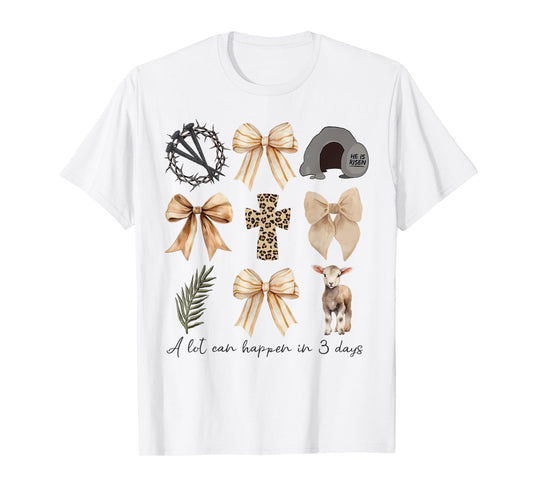 A Lot Can Happen in Three Days Coquette Bow Christian Easter T-Shirt