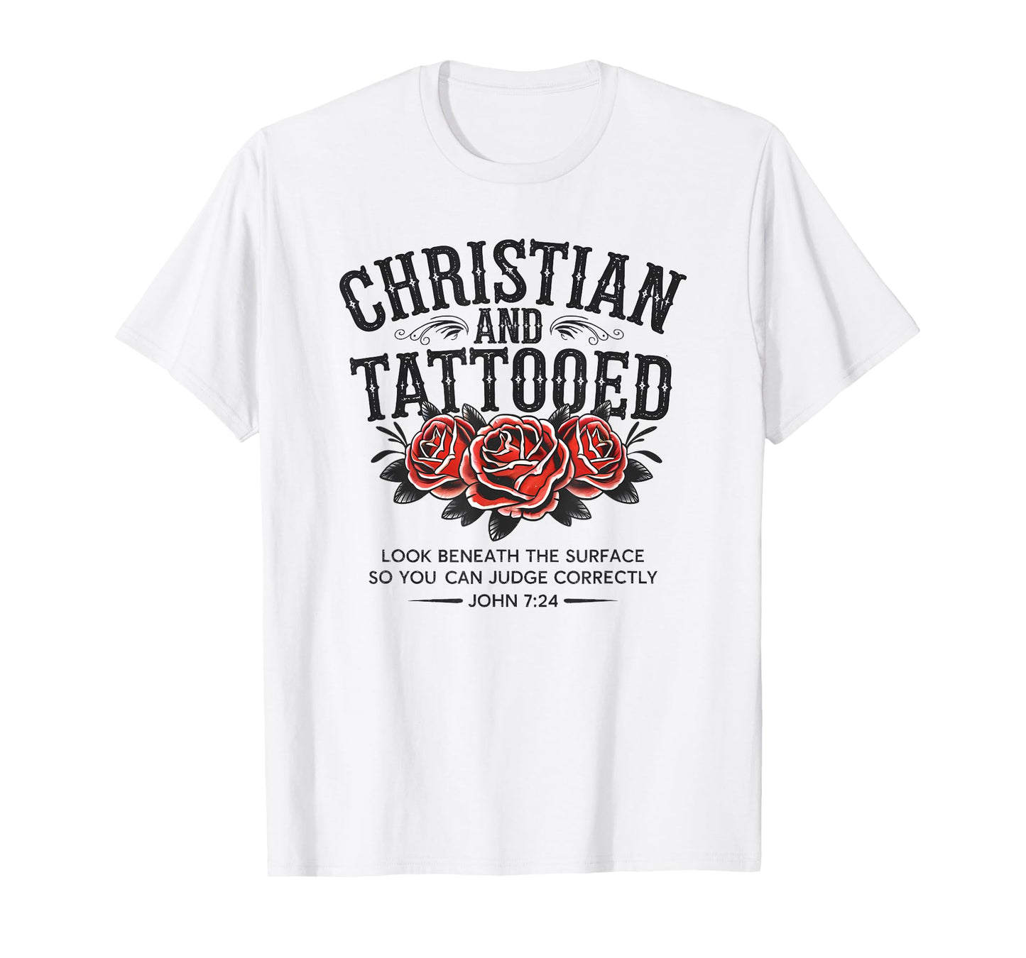 Christian And Tattooed Roses Tattoo Jesus Christians T-Shirt