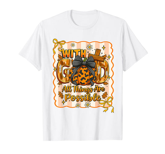 Christian Fall Thanksgiving with God All Things are Possible T-Shirt