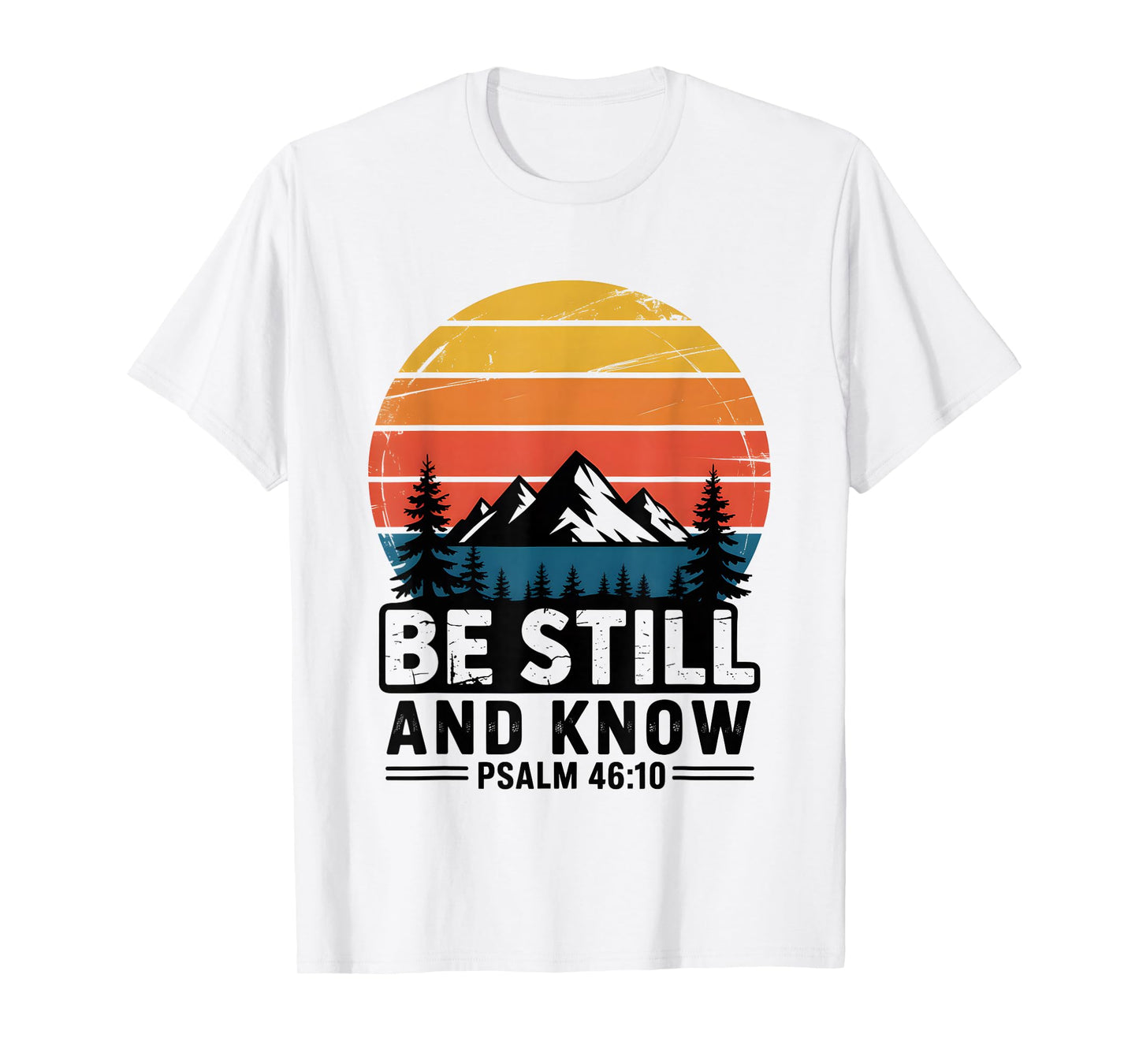 Be Still and Know Psalm 46:10 Bible Verse T-Shirt