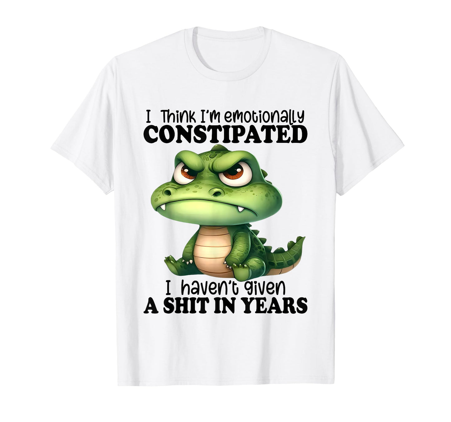 I Think I’m Emotionally Constipated I Haven't Given A Shit T-Shirt