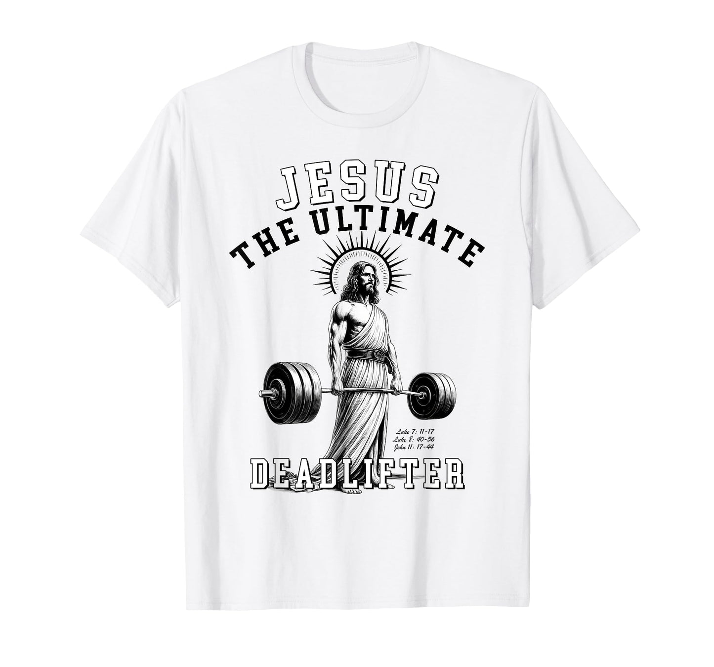 Jesus The Ultimate Deadlifter - Jesus Deadlifting Christian T-Shirt