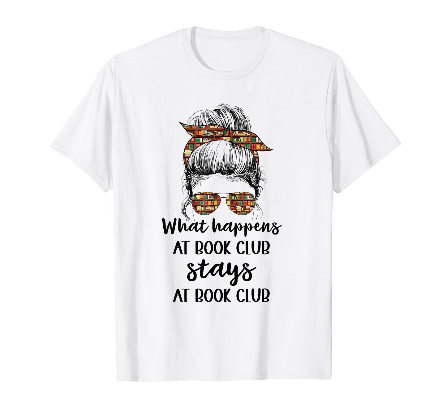 Funny Booklover What Happens At Book Club Stays At Book Club T-Shirt
