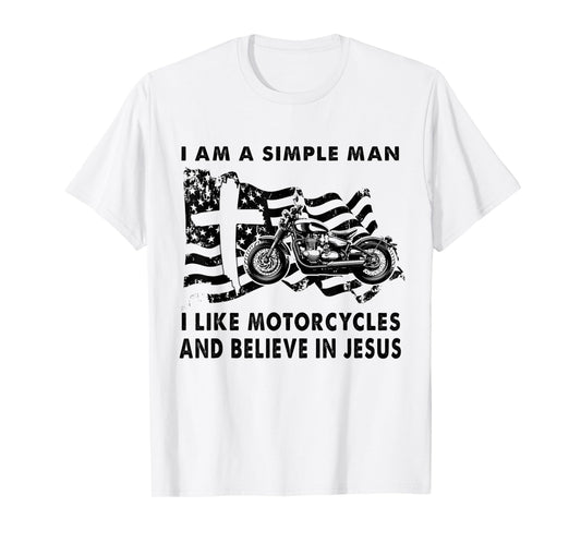 A Simple Man I Like Motorcycles And Believe In Jesus Riding T-Shirt