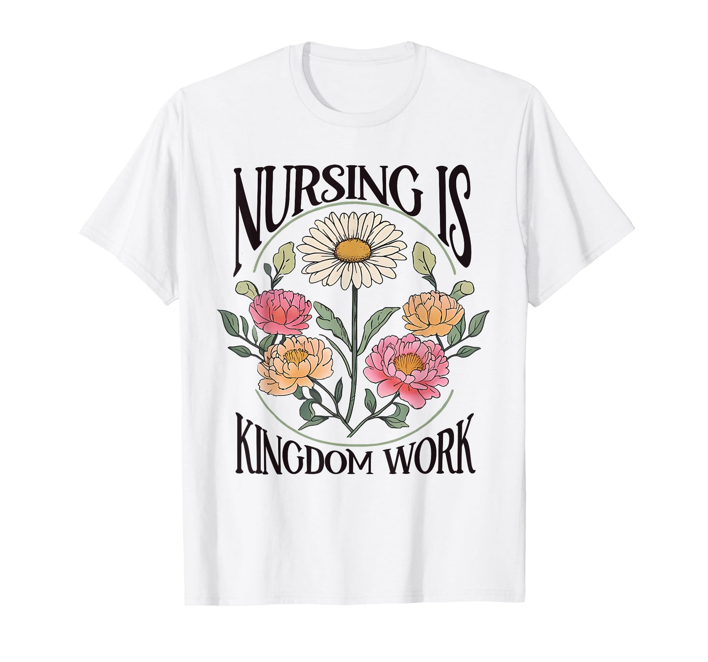 Christian Nurse, Nursing Is Kingdom Work, Vintage Flowers T-Shirt